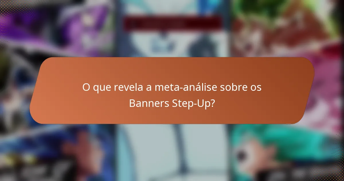 O que revela a meta-análise sobre os Banners Step-Up?